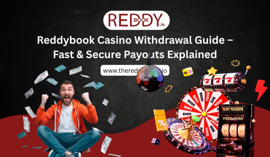 Reddybook Casino Withdrawal Guide – Fast & Secure Payouts Explained