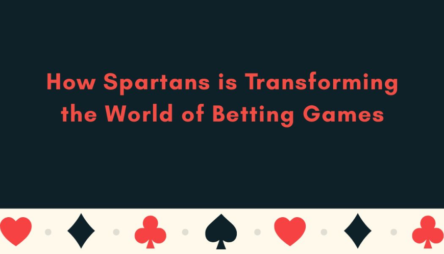 How Spartans is Transforming the World of Betting Games