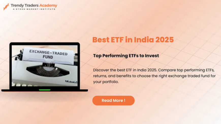 Top 10 ETF Funds in India | Best ETFs to Invest 2025