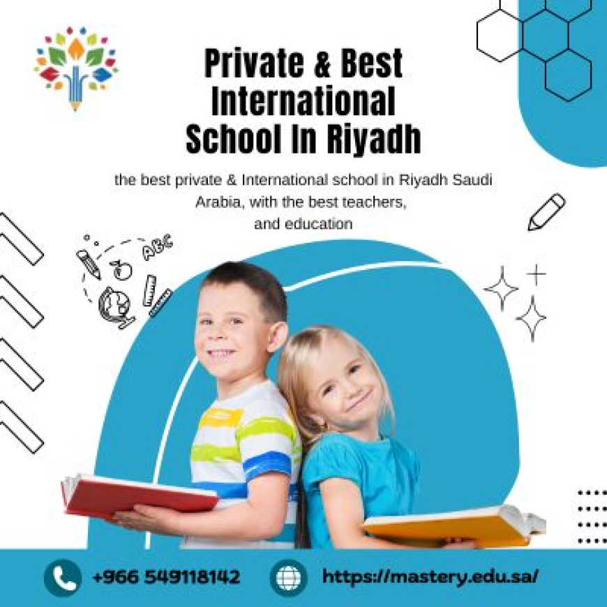 Enroll children in private schools Riyadh if you want to see them in global map
