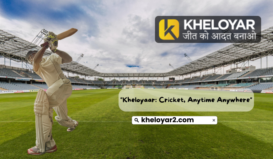 Kheloyaar: Bringing Cricket Closer to You, Anytime Anywhere