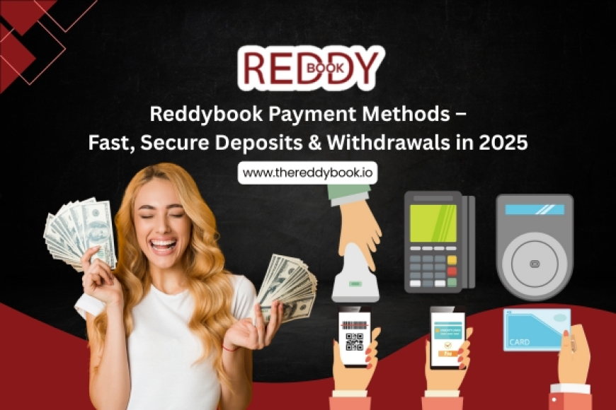 Reddybook Payment Methods – Fast, Secure Deposits & Withdrawals in 2025