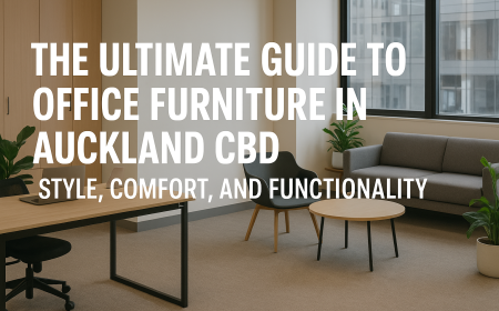 The Ultimate Guide to Office Furniture in Auckland CBD: Style, Comfort, and Functionality