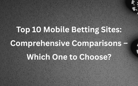Top 10 Mobile Betting Sites: Comprehensive Comparisons – Which One to Choose?