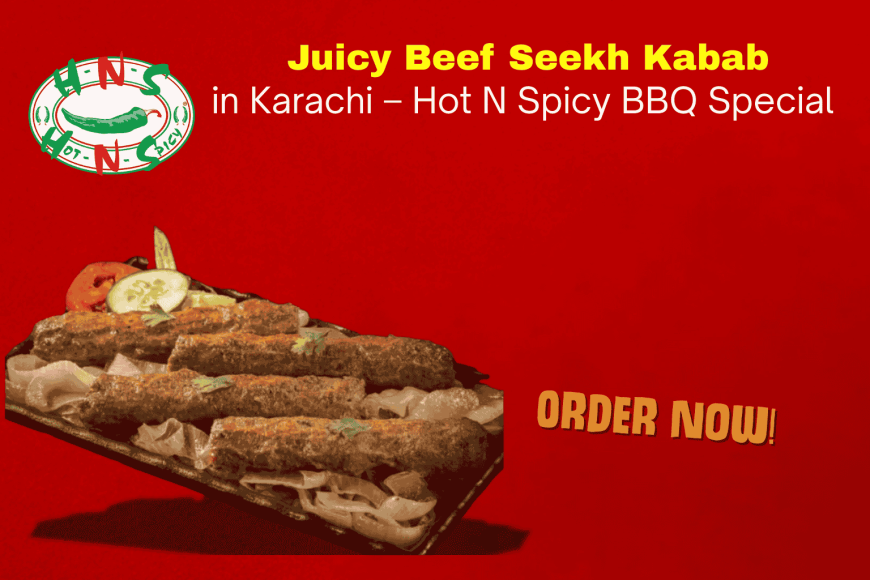Juicy Beef Seekh Kabab in Karachi – Hot N Spicy BBQ Special