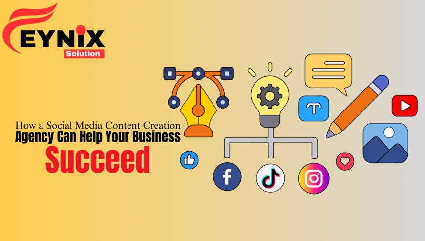 How a Social Media Content Creation Agency Can Help Your Business Succeed