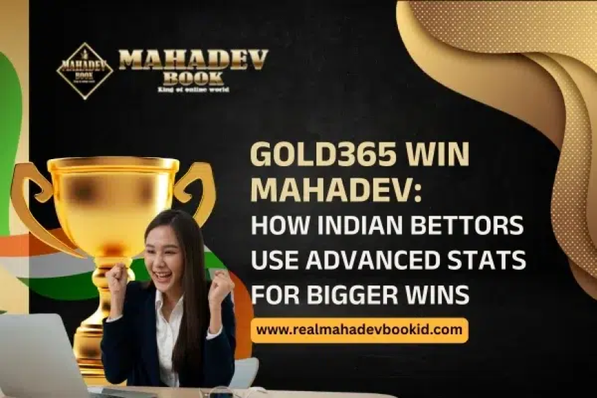 Gold365 Win Mahadev: How Indian Bettors Use Advanced Stats for Bigger Wins