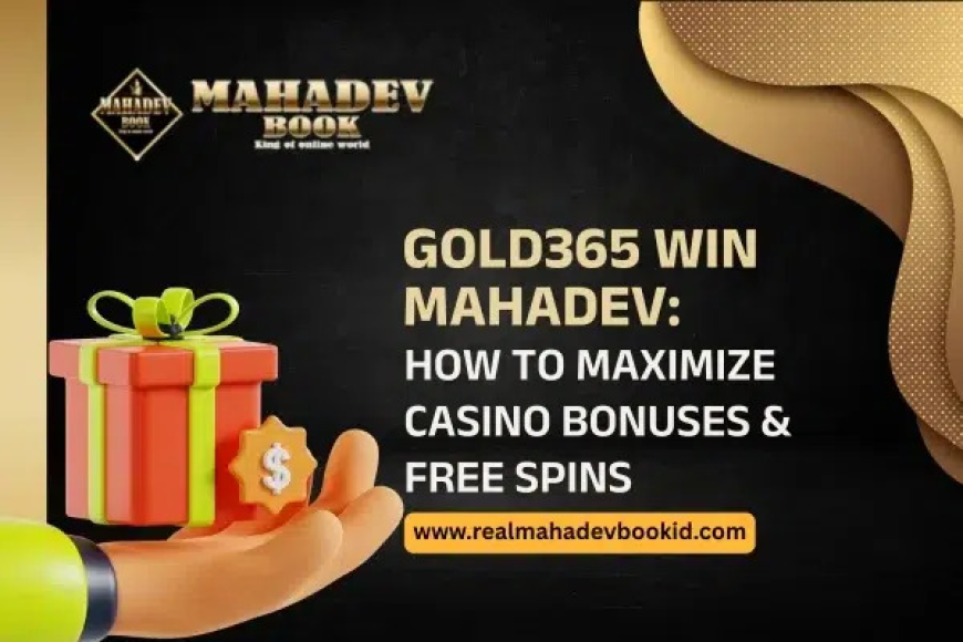 Gold365 Win Mahadev: How to Maximize Casino Bonuses and Free Spins