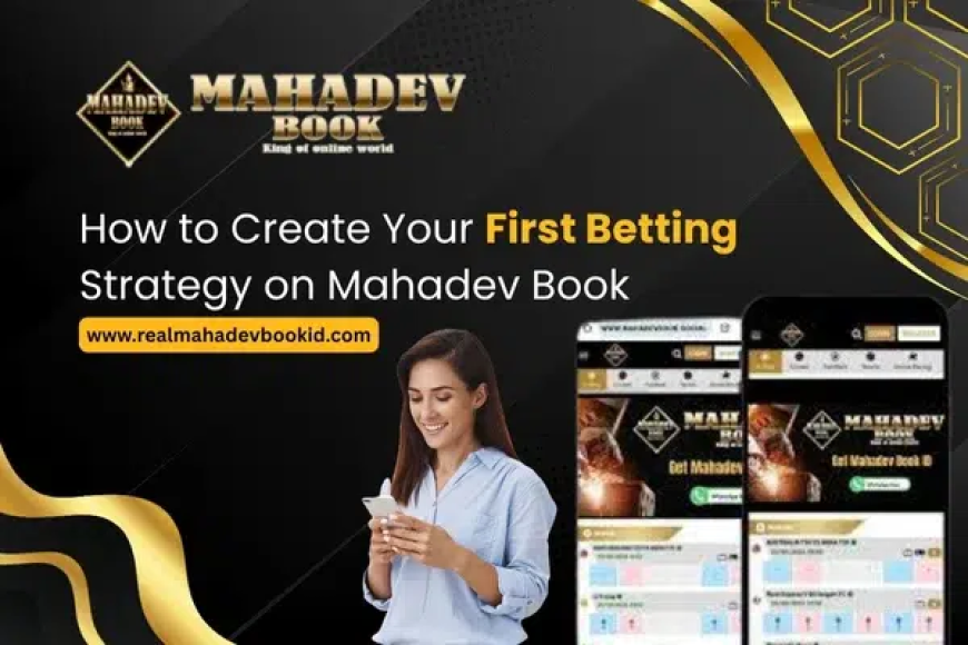 How to Create Your First Betting Strategy on Mahadev Book