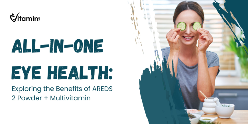 All-in-One Eye Health: Exploring the Benefits of AREDS 2 Powder + Multivitamin