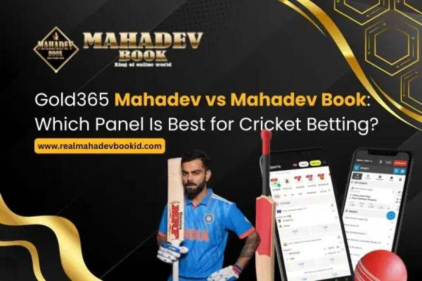 Gold365 Mahadev vs Mahadev Book – which panel is best for cricket betting?