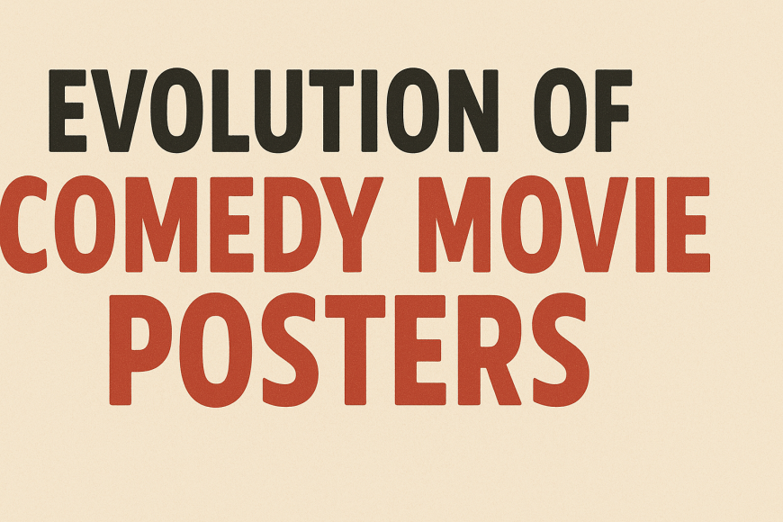 The Evolution of Comedy Movie Posters: From Slapstick to Satire