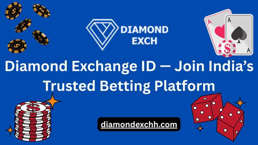 Diamond Exchange ID — Join India’s Trusted Betting Platform