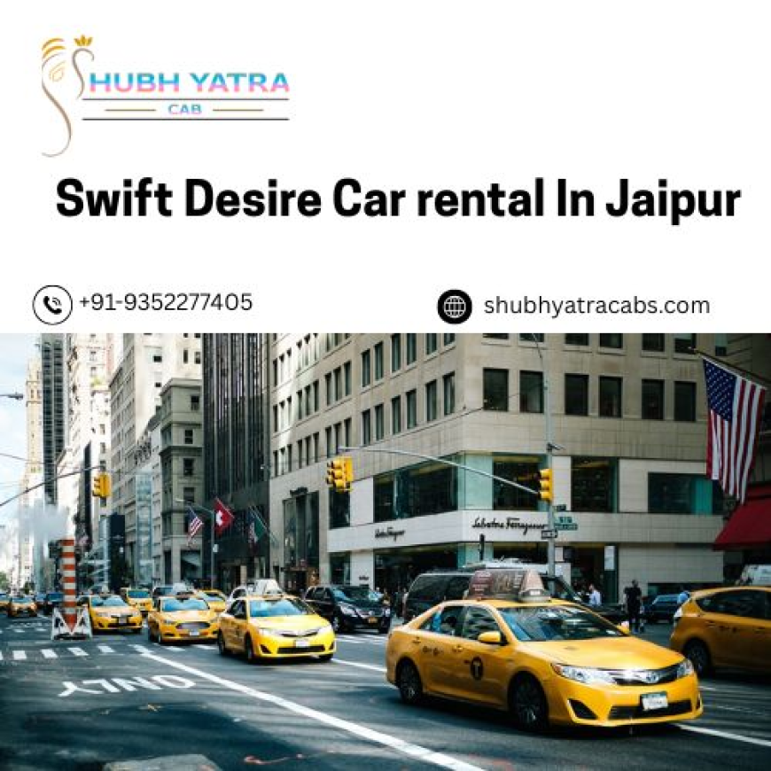 5 Common Mistakes to Avoid When Renting a Swift Dzire in Jaipur