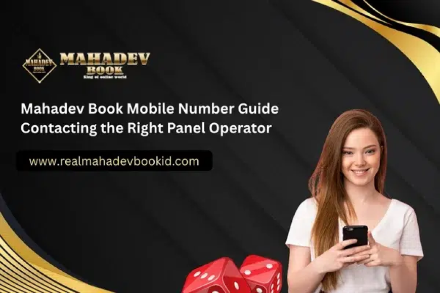 Mahadev Book Mobile Number Guide – Contacting the Right Panel Operator
