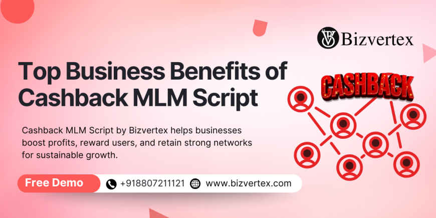 What are the business benefits of the Cashback MLM script?