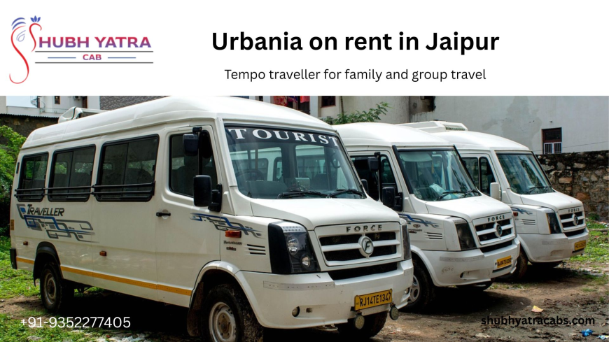 Why Force Urbania is the Ideal Rental Choice in Jaipur for Family and Group Travel?