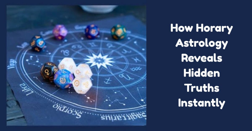 How Horary Astrology Reveals Hidden Truths Instantly