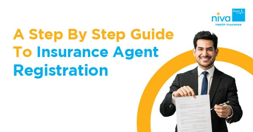Insurance Agent Registration: Your Step-by-Step Guide to a Rewarding Career