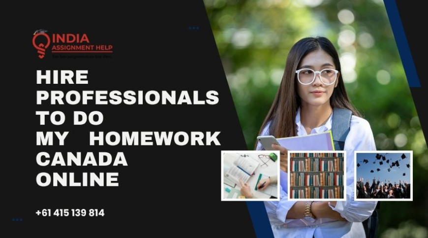 Hire Professionals to Do My Homework Canada Online