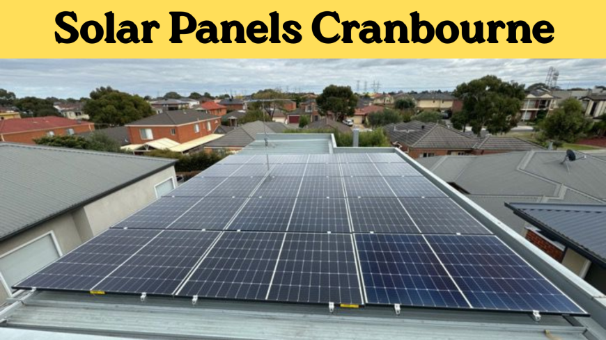 Why More Cranbourne Residents Are Switching to Solar Energy