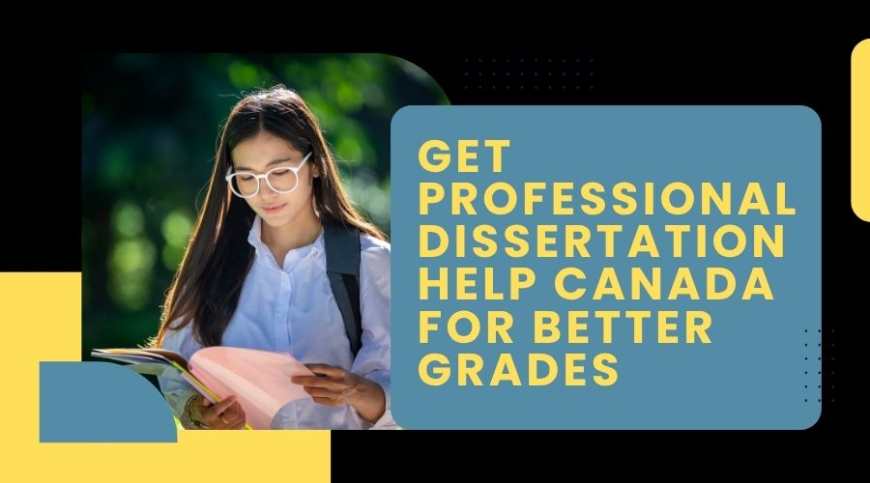 Get Professional Dissertation Help Canada for Better Grades