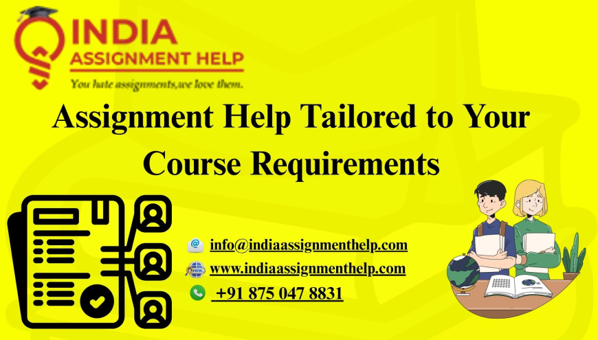 Assignment Help Tailored to Your Course Requirements