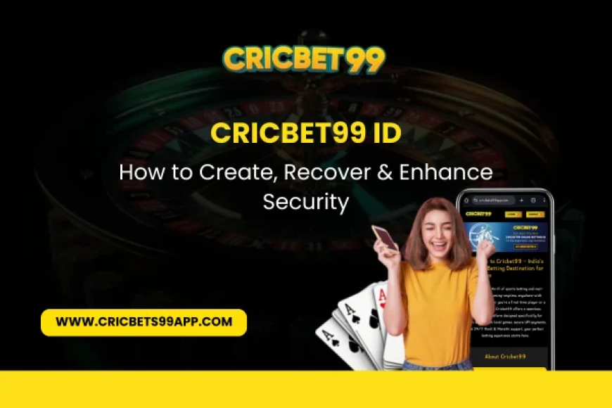 Cricbet99 ID: How to Create, Recover & Enhance Security