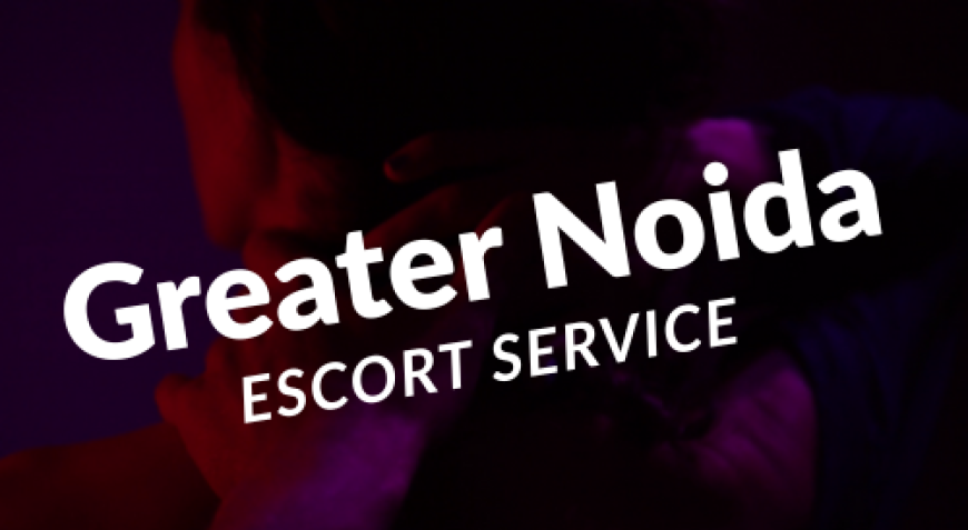 Greater Noida Escort Service: Adult Companions for Discreet Pleasure
