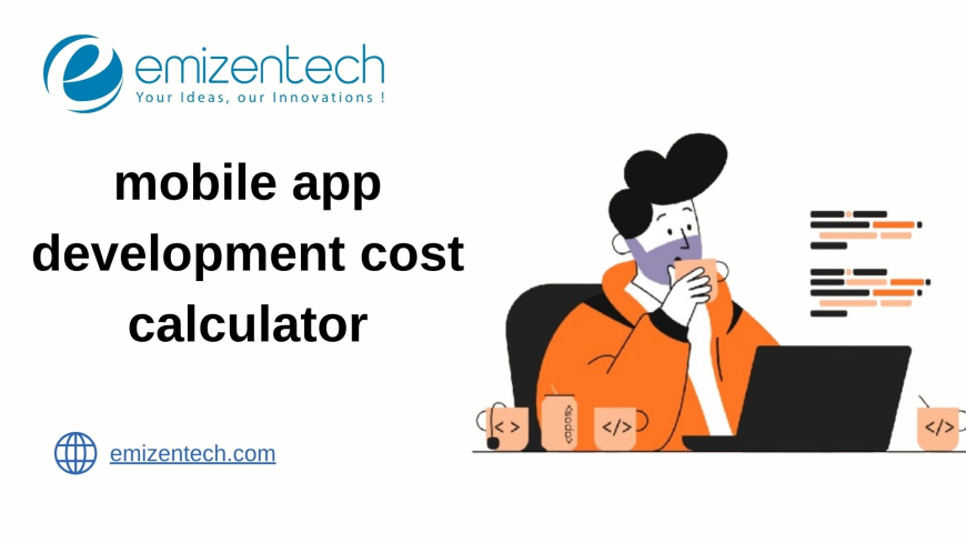 Why Use a Mobile App Development Cost Calculator?