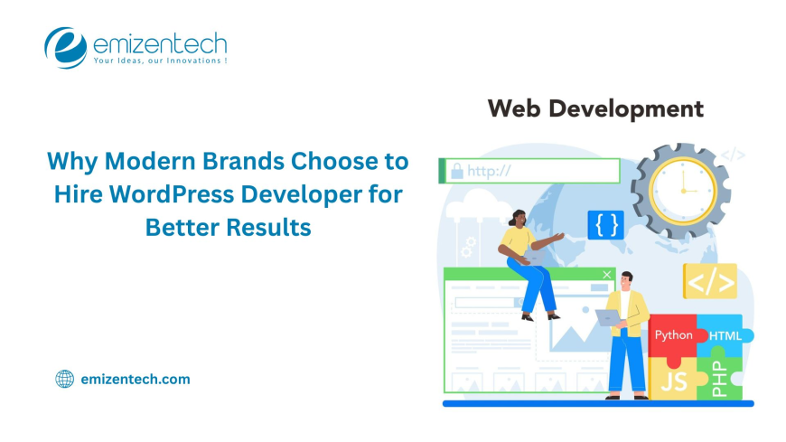 Why Modern Brands Choose to Hire WordPress Developer for Better Results