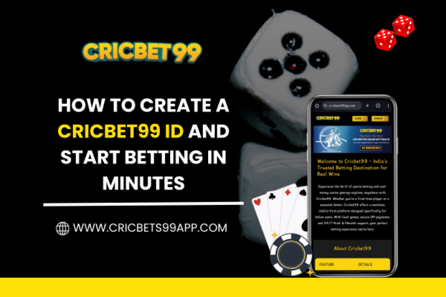 How to Create a Cricbet99 ID and Start Betting in Minutes