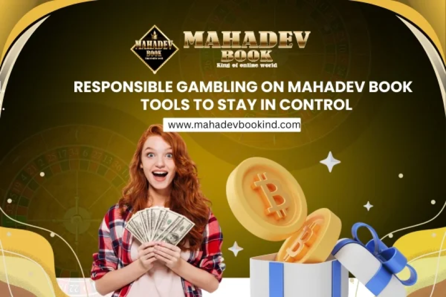 Responsible Gambling on Mahadev Book – Tools to Stay in Control