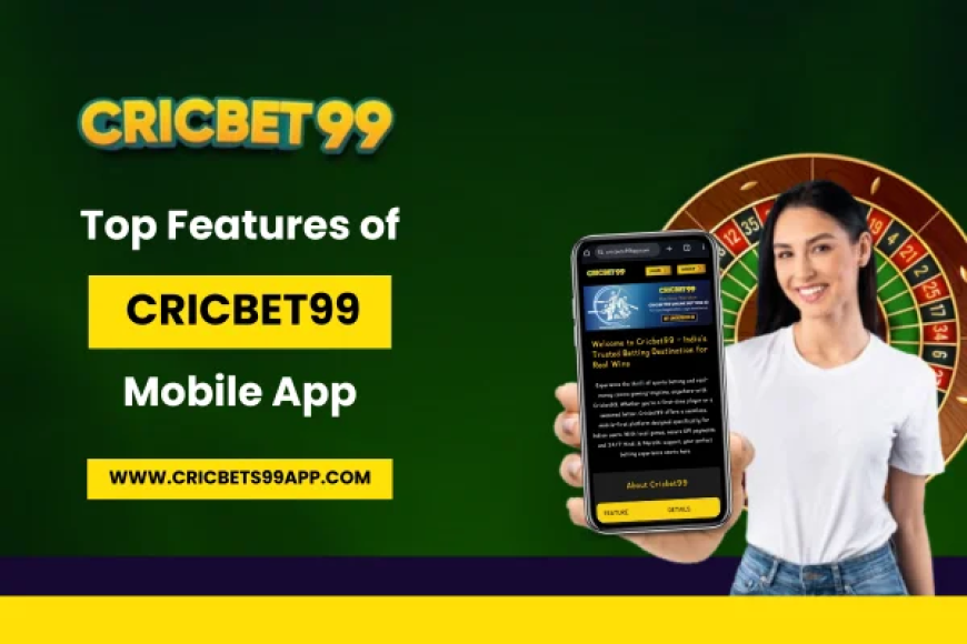 Top Features of Cricbet99 Mobile App