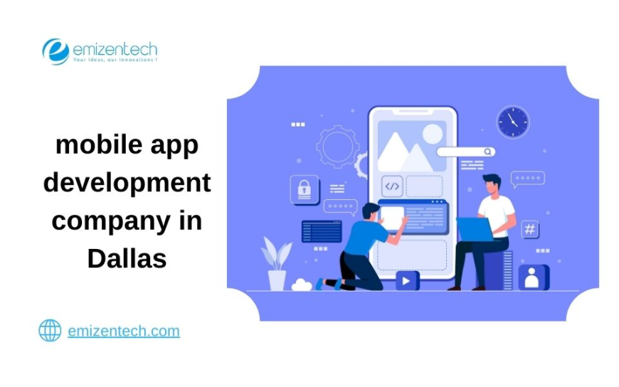 Why Businesses Prefer a Mobile App Development Company in Dallas for Modern App Solutions