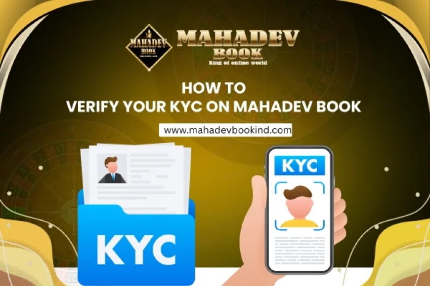 How to Verify Your KYC on Mahadev Book
