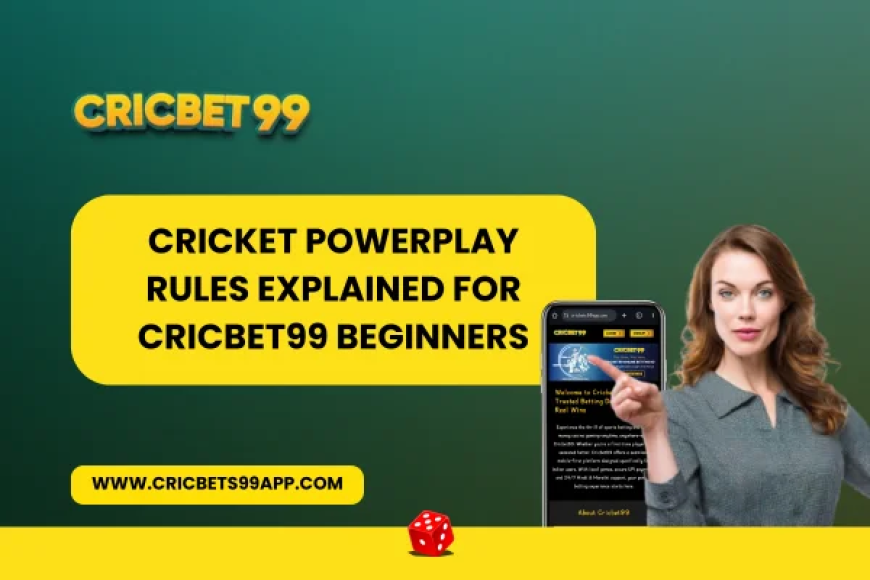 Cricket Powerplay Rules Explained for CricBet99 Beginners