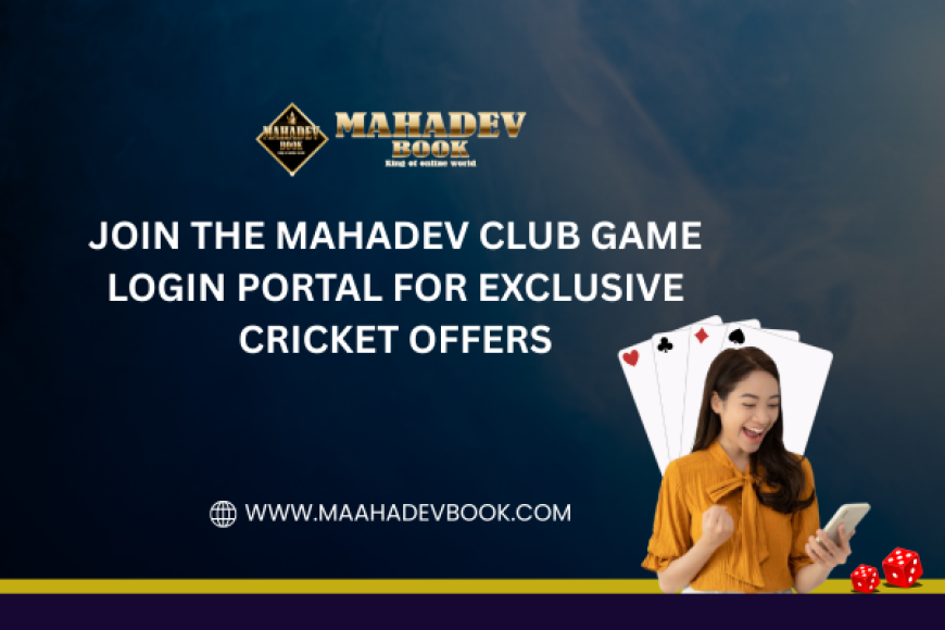 Join the Mahadev Club Game Login Portal for Exclusive Cricket Offers
