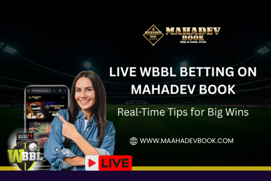 Live WBBL Betting on Mahadev Book: Real-Time Tips for Big Wins