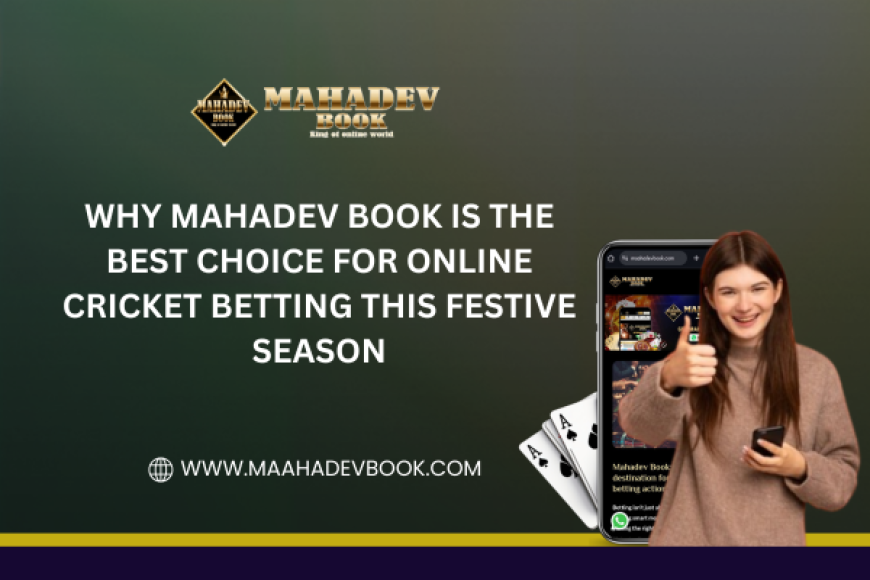 Why Mahadev Book Is the Best Choice for Online Cricket Betting This Festive Season