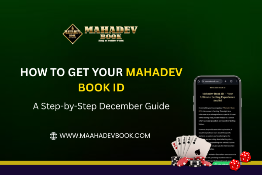 How to Get Your Mahadev Book ID: A Step-by-Step December Guide