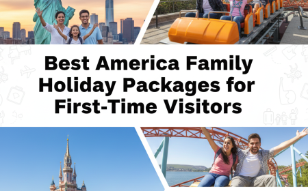 Best America Family Holiday Packages for First-Time Visitors
