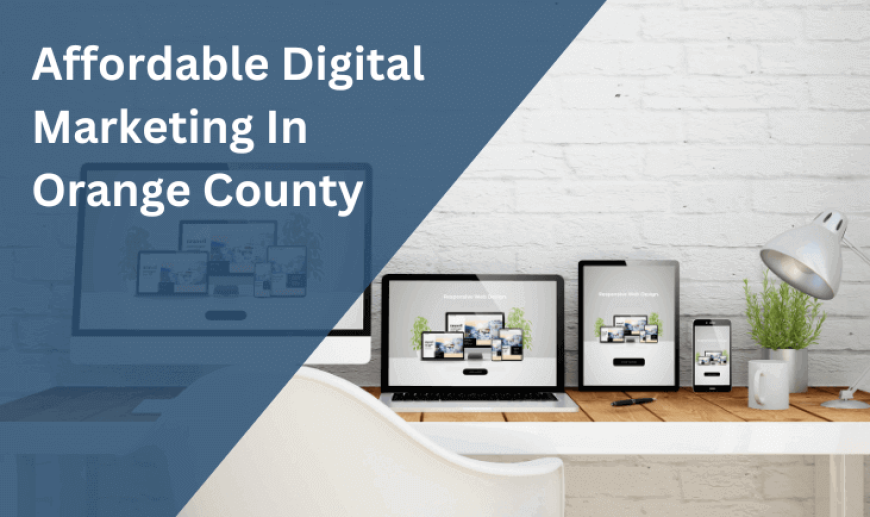 Digital Marketing in Orange County, CA