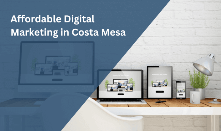 Digital Marketing in Costa Mesa, CA