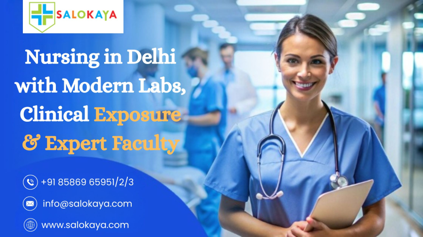 Nursing in Delhi with Modern Labs, Clinical Exposure & Expert Faculty
