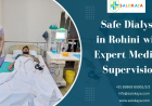 Safe Dialysis in Rohini with Expert Medical Supervision