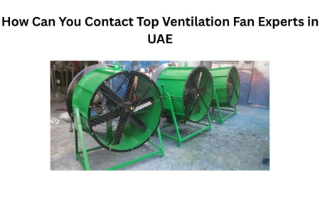 How Can You Contact Top Ventilation Fan Experts in UAE
