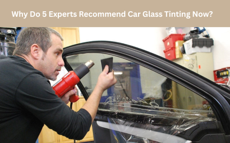 Why Do 5 Experts Recommend Car Glass Tinting Now?