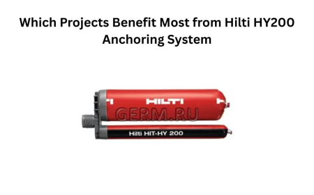 Which Projects Benefit Most from Hilti HY200 Anchoring System