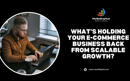 What’s Holding Your E-Commerce Business Back from Scalable Growth?